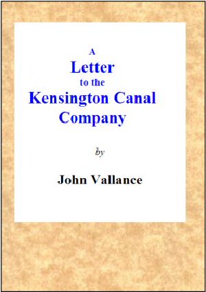 [Gutenberg 62153] • A Letter to the Kensington Canal Company on the Substitution of the Pneumatic Railway for the Common Railway by Which They Contemplate Extending Their Line of Conveyance